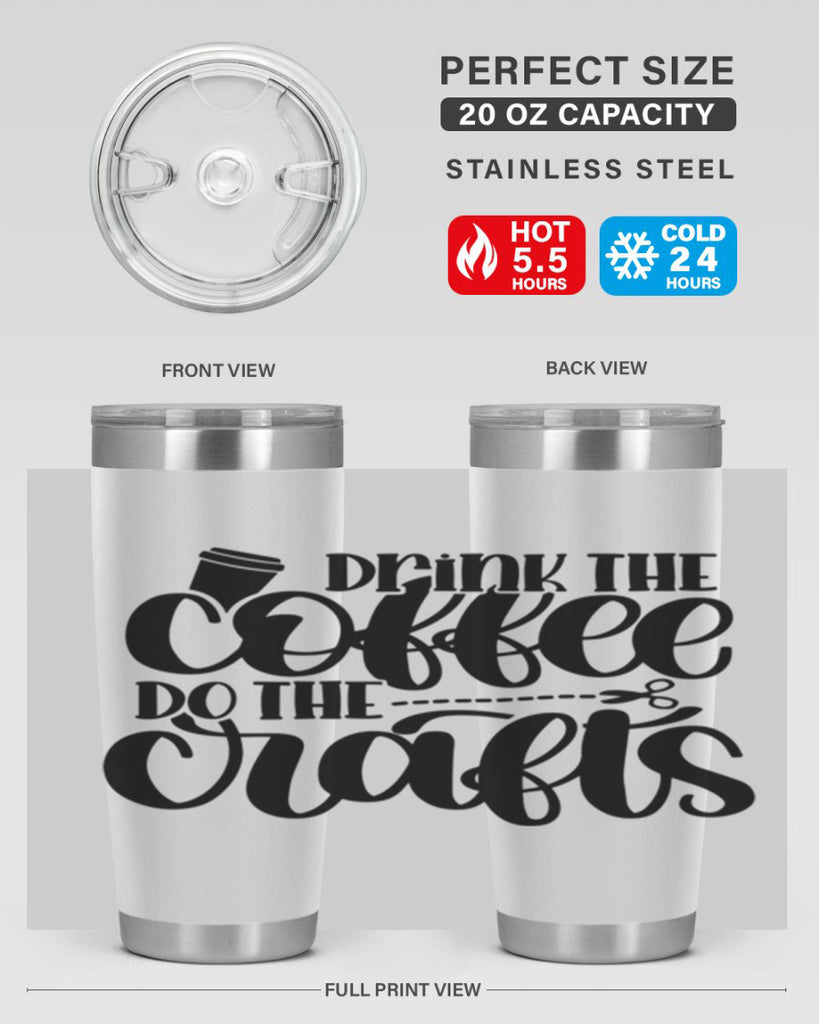 Drink The Coffee Do The Crafts 30#- crafting- Tumbler