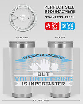 Education Is Important But Volunteering Is Importanter Style 5#- volunteer- Tumbler