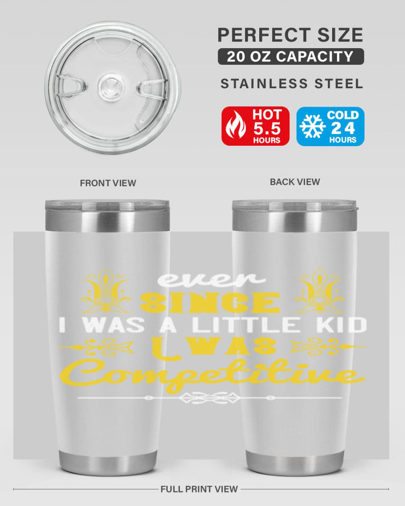Ever since I was a little kid I was competitive Style 40#- baby- Tumbler