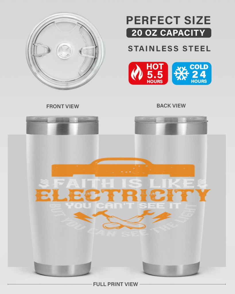 Faith is like electricity You cant see it but you can see the light Style 41#- electrician- tumbler