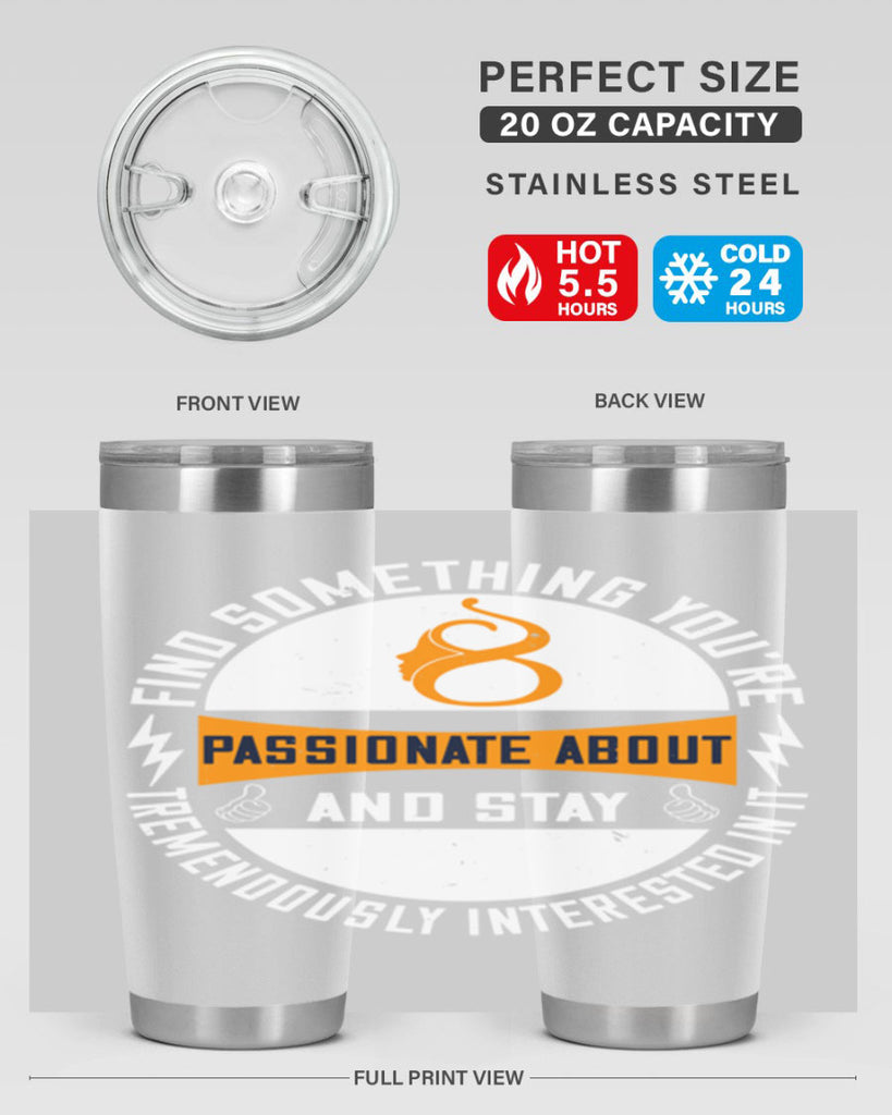 Find something you’re passionate about and stay tremendously interested in it Style 71#- womens day- Tumbler