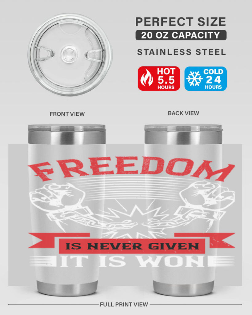 Freedom is never given it is won Style 89#- Fourt Of July- Tumbler
