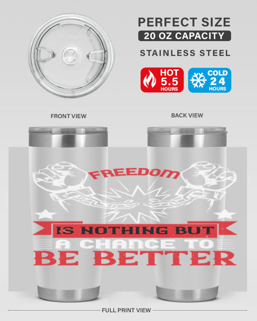 Freedom is nothing but a chance to be better Style 90#- Fourt Of July- Tumbler
