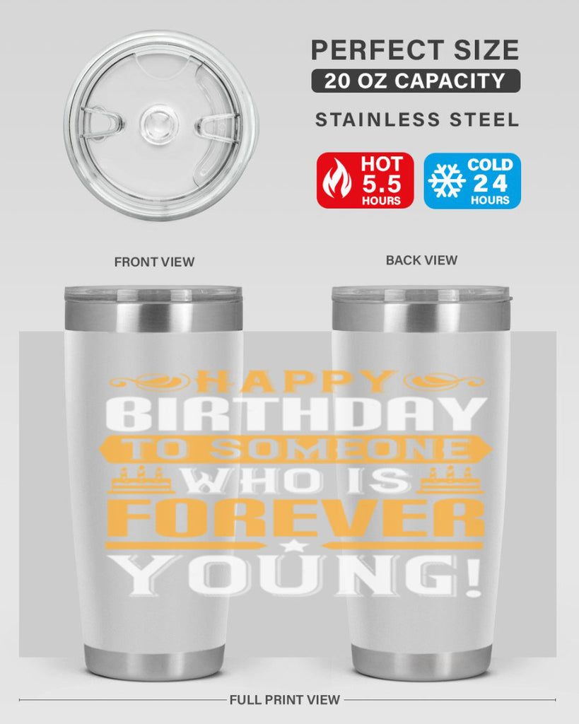 Happy birthday to someone who is forever young Style 80#- birthday- tumbler