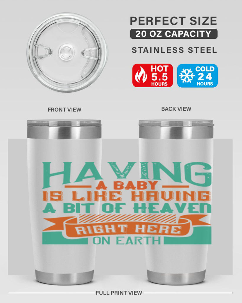 Having a baby is like having a bit of heaven right here on earth Style 121#- baby- tumbler