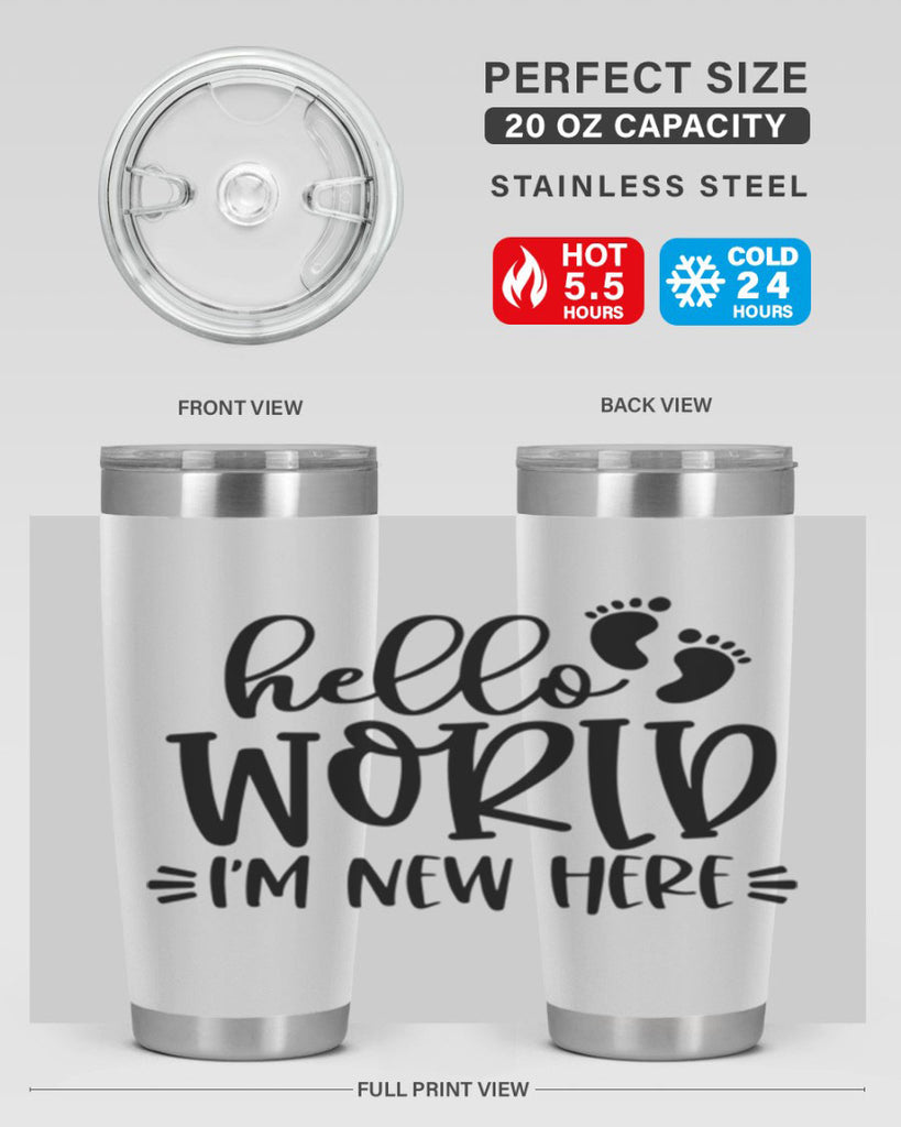 Hello World Im New Here Style 91#- baby- tumbler