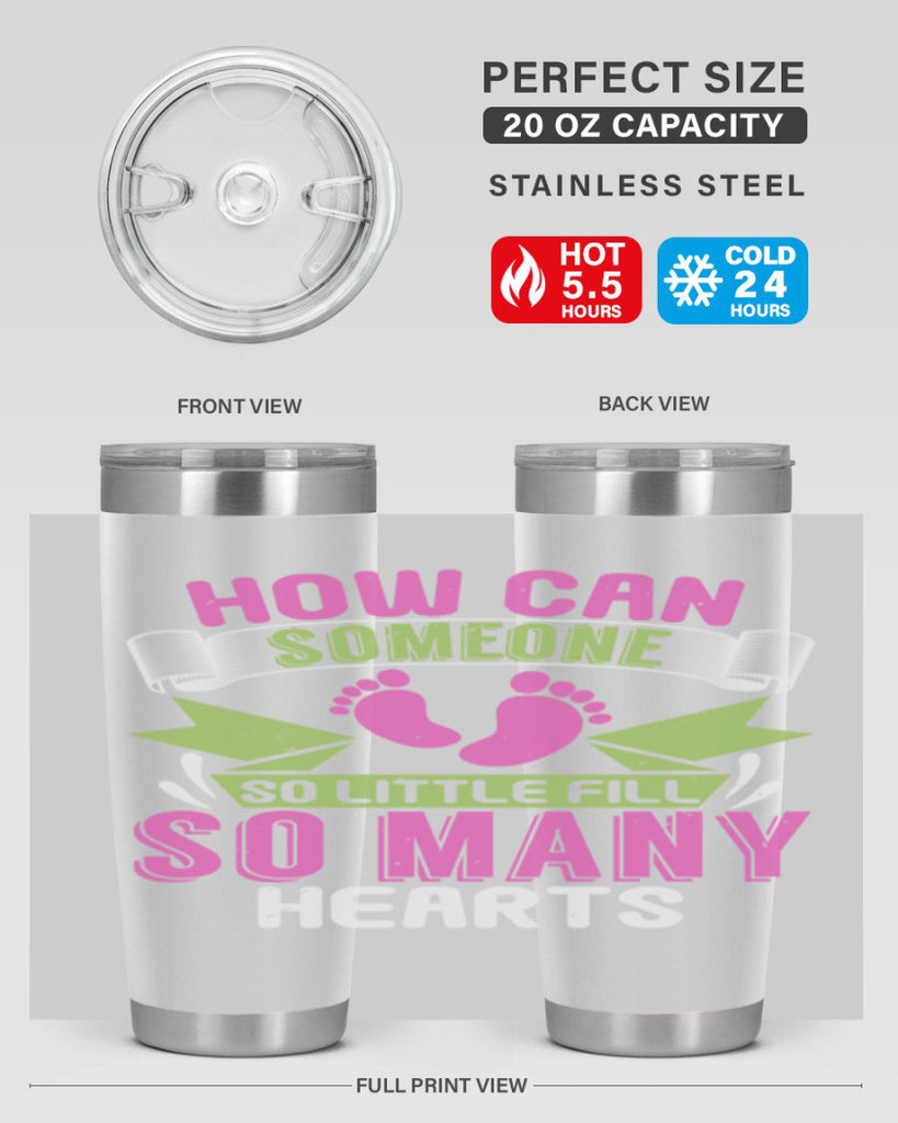 How can someone so little fill hearts Style 251#- baby- tumbler