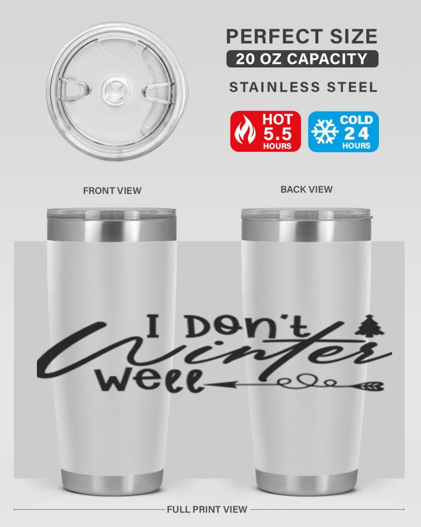 I Don t Winter Well 221#- winter- Tumbler