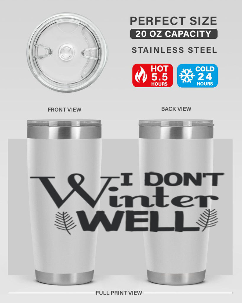 I Dont Winter Well 222#- winter- Tumbler