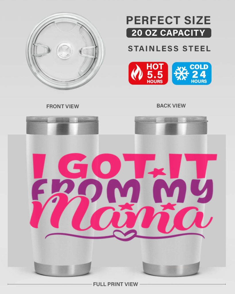 I Got It From My Mama Style 255#- baby- tumbler