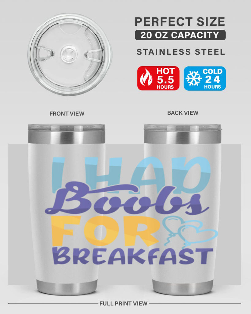 I Had Boobs For Breakfast Style 250#- baby- tumbler