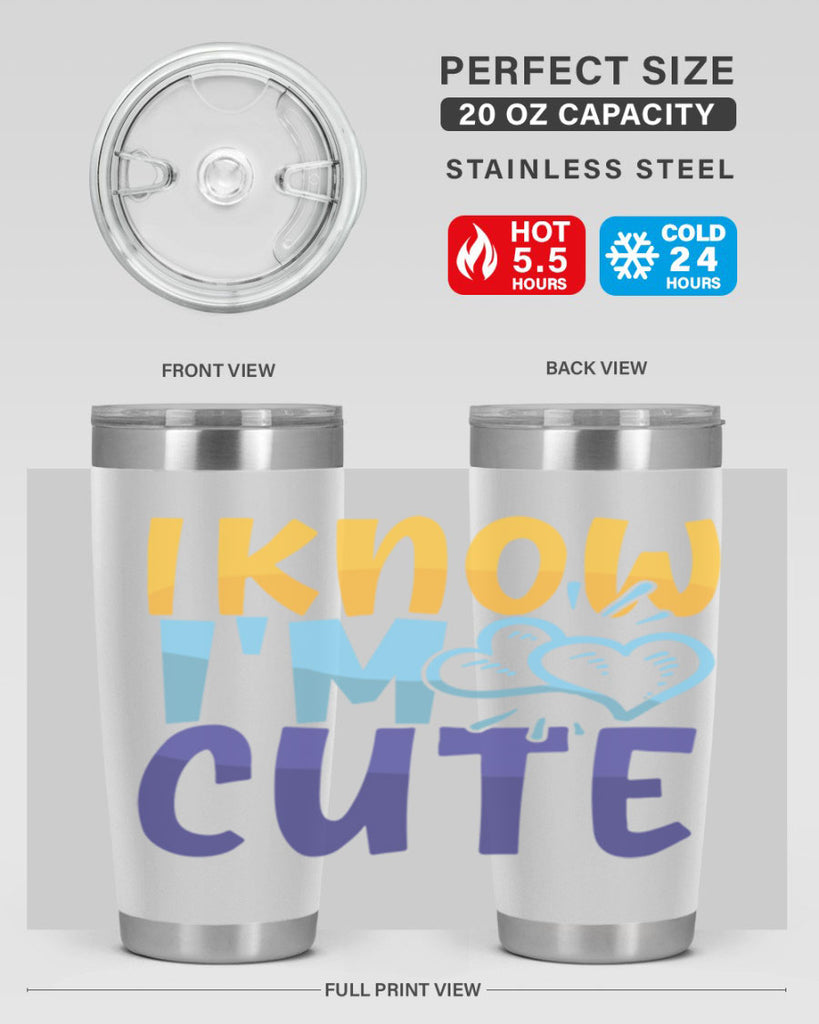 I Know Im Cute Style 249#- baby- tumbler