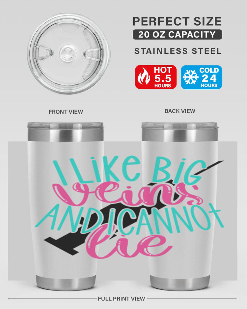 I Like Big Veins And I Can Not Lie Style Style 175#- nurse- tumbler