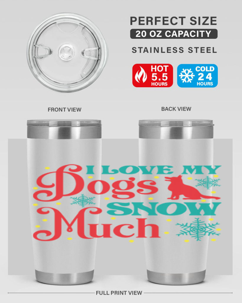 I Love My Dogs Snow 242#- winter- Tumbler