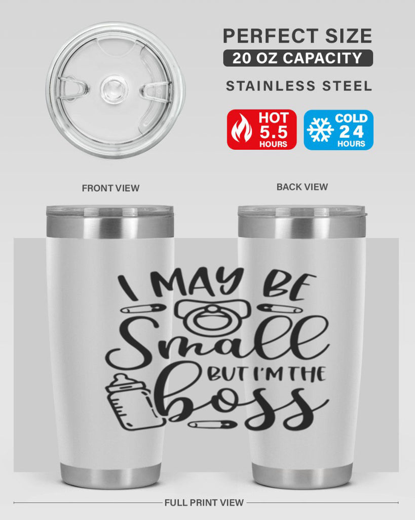 I May Be Small But Im The Boss Style 85#- baby- tumbler