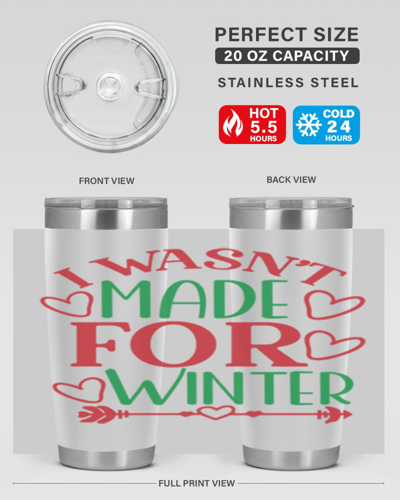 I Wasnt Made For Winter 236#- winter- Tumbler