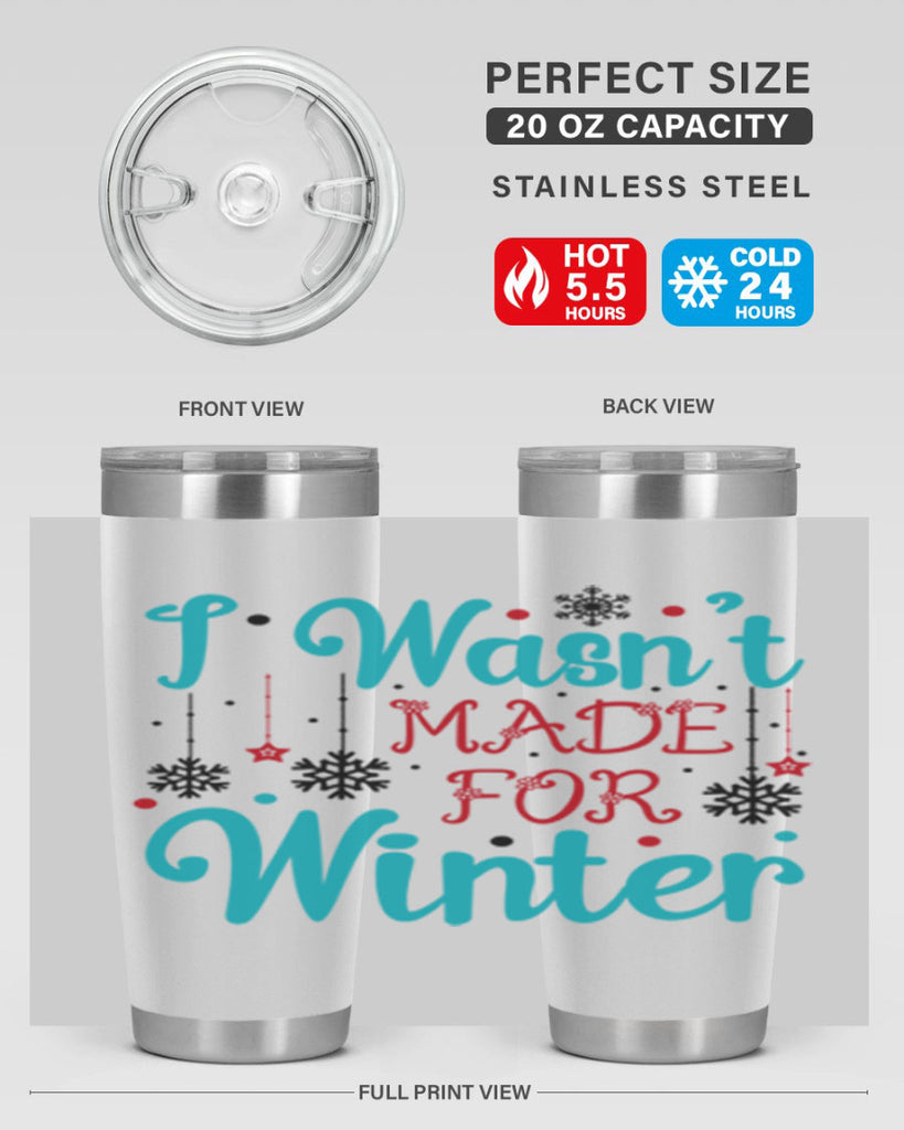 I Wasnt Made for Winter 249#- winter- Tumbler