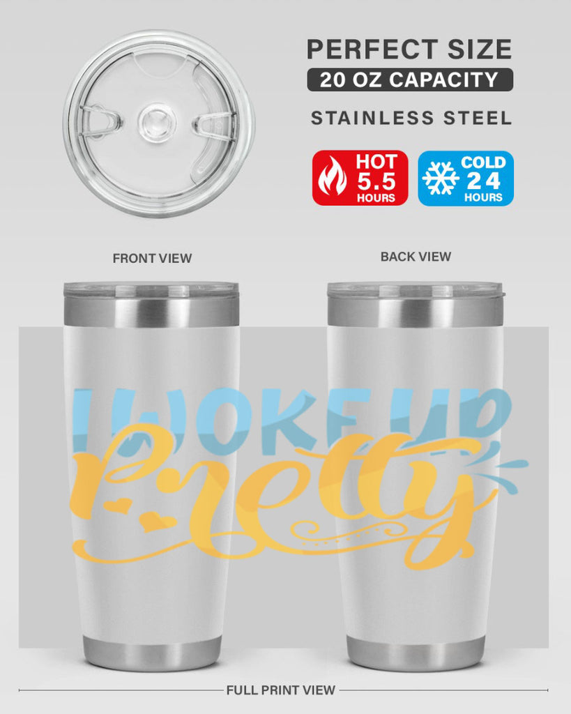 I Woke Up Pretty Style 245#- baby- tumbler