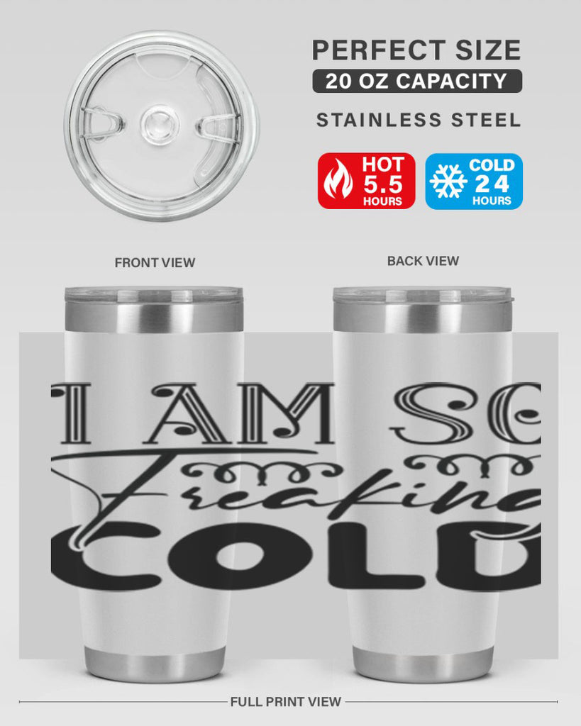 I am so freaking cold 240#- winter- Tumbler