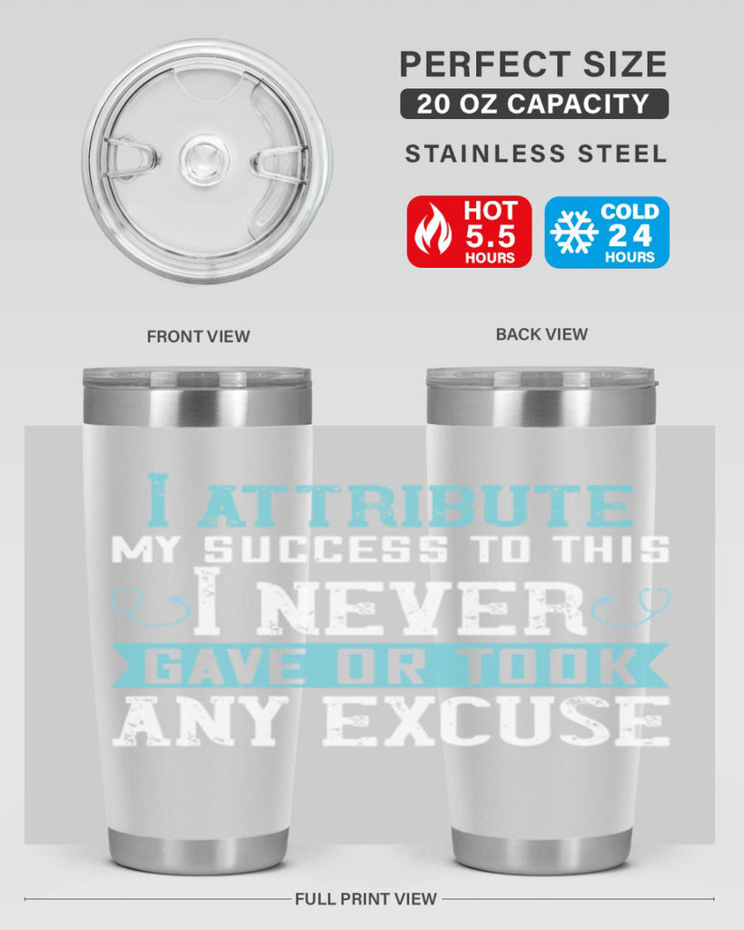 I attribute my success to this – I never gave or took any excuse Style 316#- nurse- tumbler
