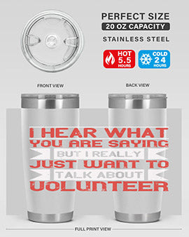 I hear what you are saying but I really just want to talk about volunteer Style 1#- volunteer- Tumbler