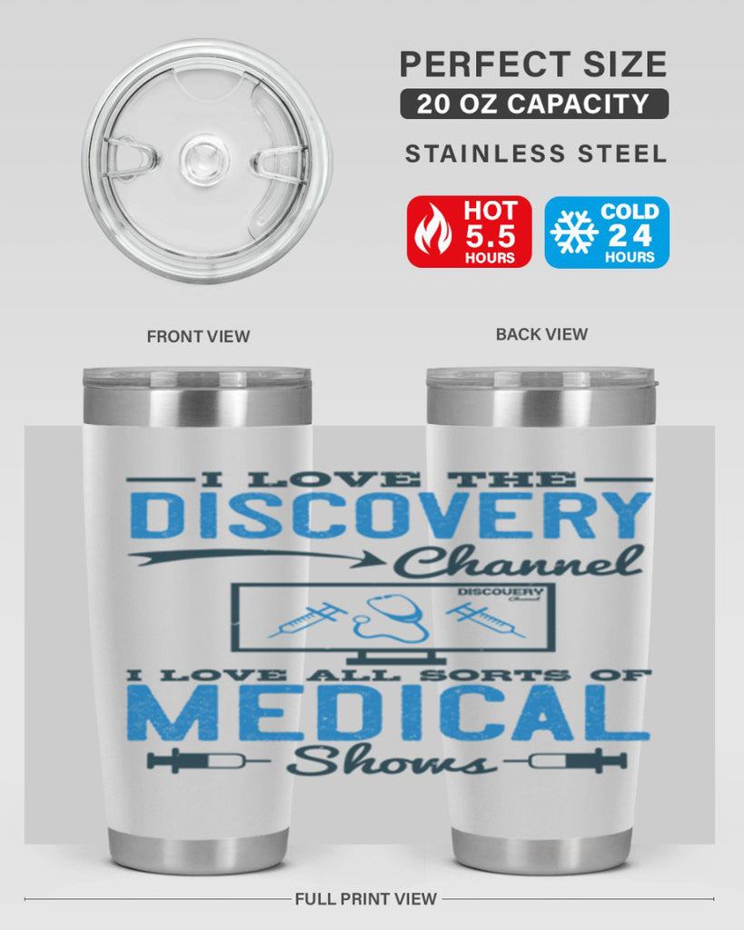 I love the Discovery Channel I love all sorts of medical shows Style 44#- medical- tumbler