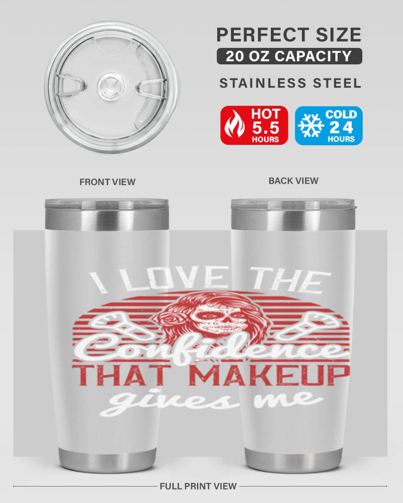 I love the confidence that makeup gives me Style 208#- make up- Tumbler