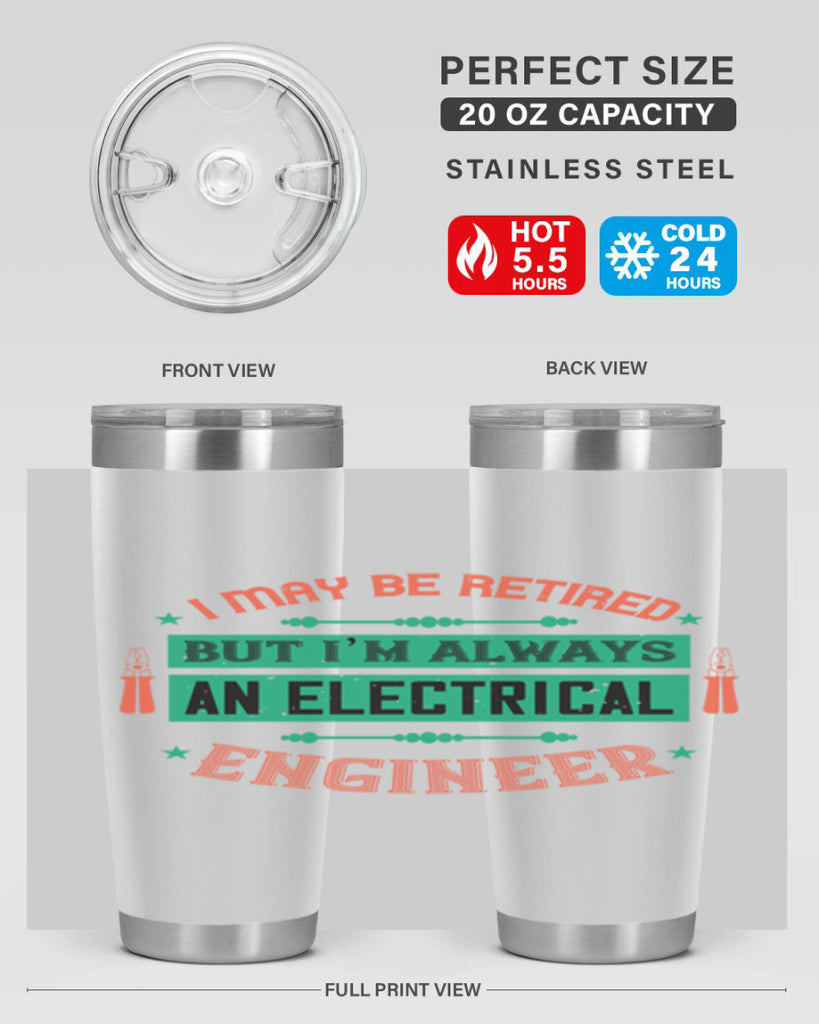 I may be retired but im always an electrical engineer Style 36#- electrician- tumbler