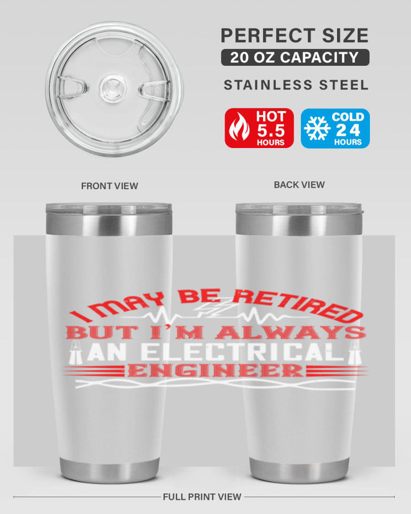 I may be retired but im always an electrical engineer Style 37#- electrician- tumbler