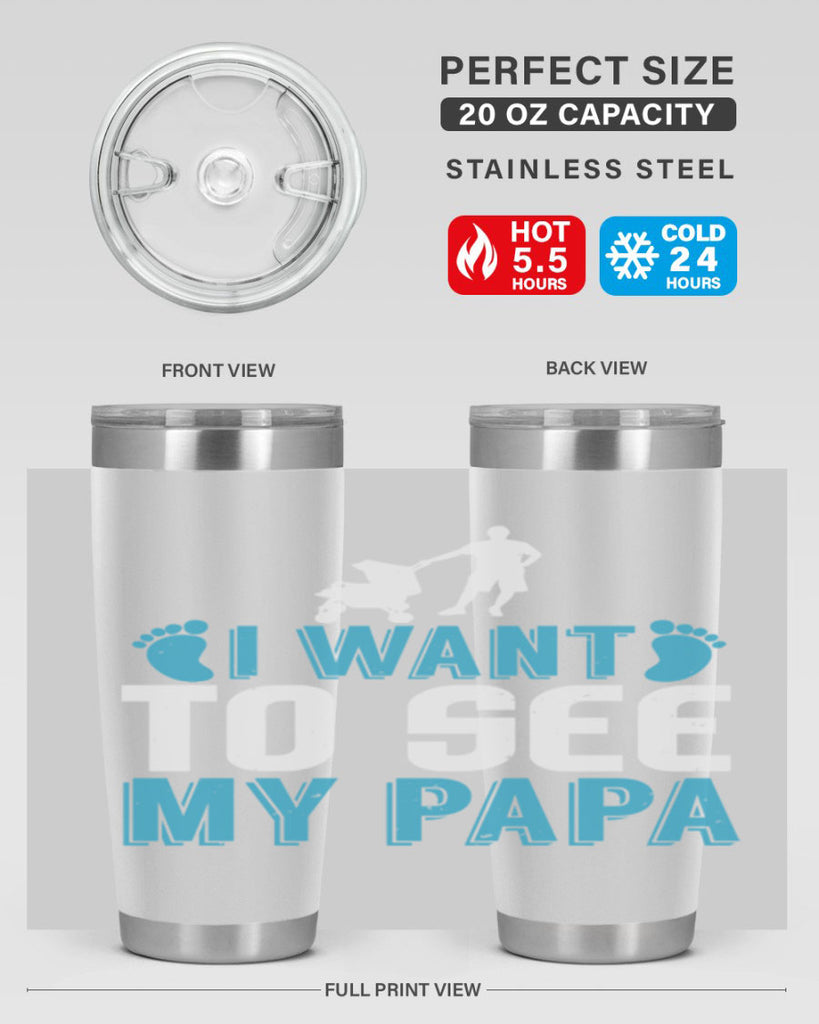 I want to see my papa Style 207#- baby- tumbler
