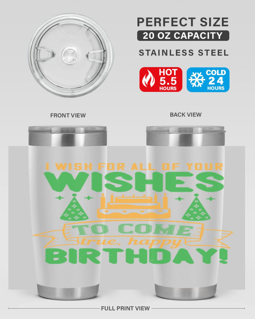 I wish for all of your wishes to come true Happy birthday Style 72#- birthday- tumbler