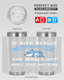 If size really mattered the whale not the shark would rule the waters Style 70#- shark  fish- Tumbler