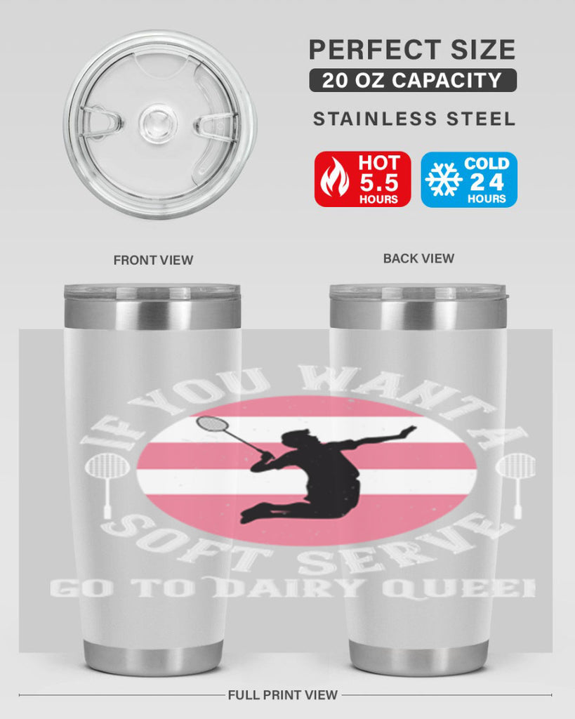 If you want a soft serve go to Dairy Queen 2064#- badminton- Tumbler