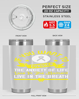 If you want to conquer the anxiety of life live in the moment live in the breath Style 41#- self awareness- Tumbler