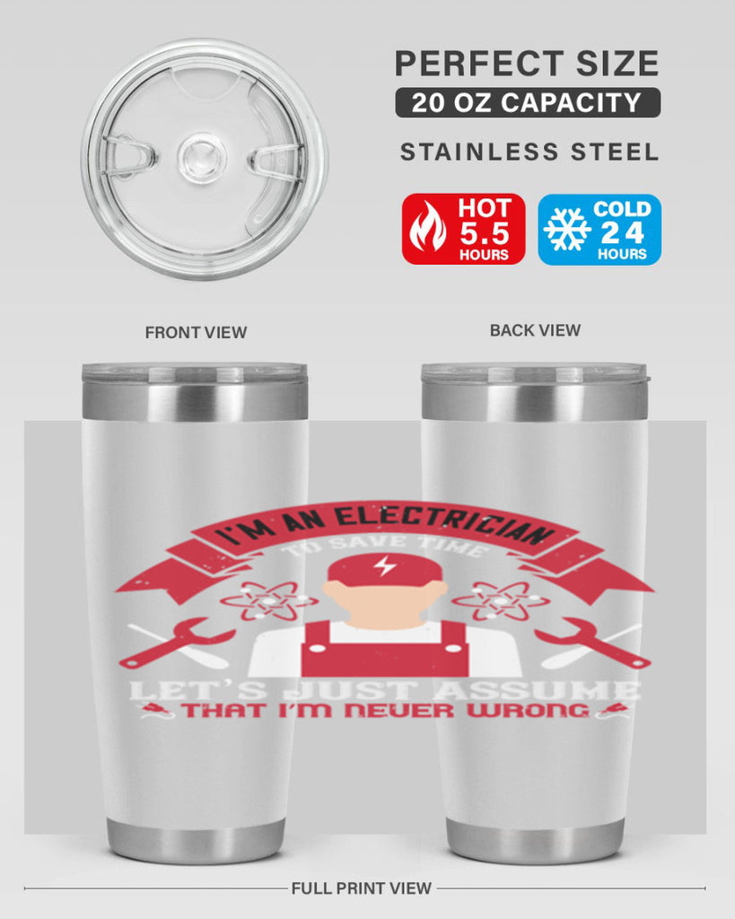 Im an electrician to seve time lets just assume that im never wrong Style 34#- electrician- tumbler