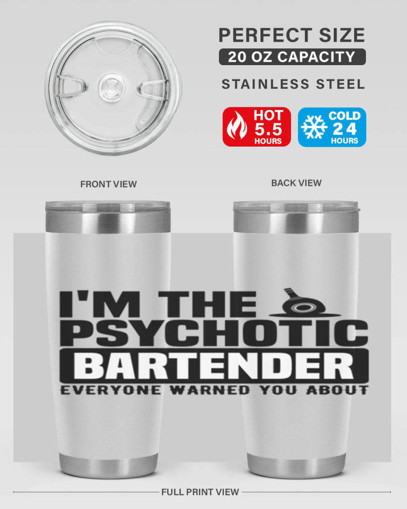 Im the psychotic Style 16#- bartender- tumbler