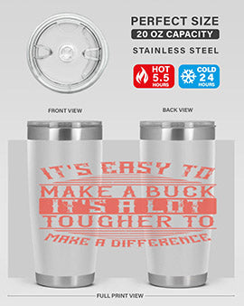 Its easy to make a buck Its a lot tougher to make a difference Style 45#- volunteer- Tumbler