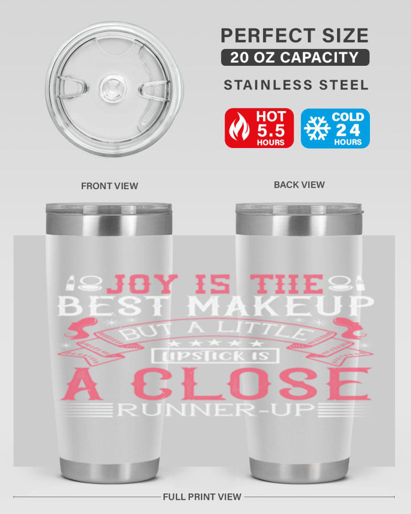 Joy is the best makeup But a little lipstick is a close runnerup Style 200#- make up- Tumbler
