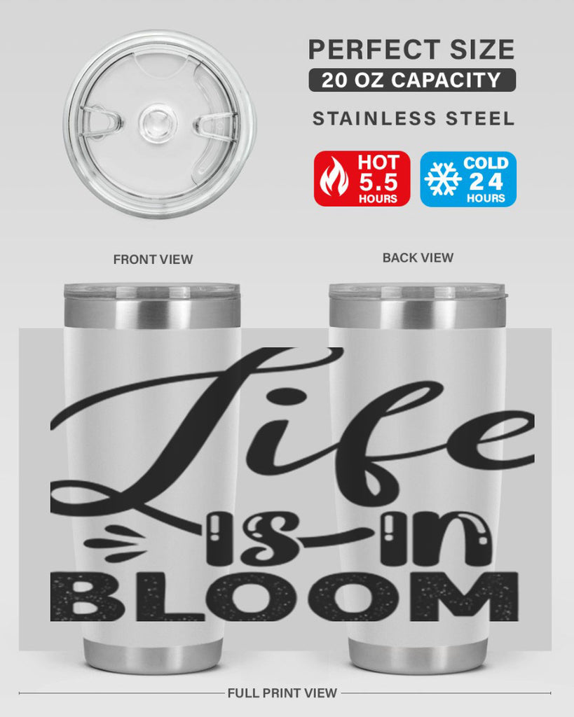 LIFE is in BLOOM  301#- spring- Tumbler