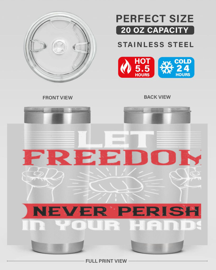 Let freedom never perish in your hands Style 124#- Fourt Of July- Tumbler