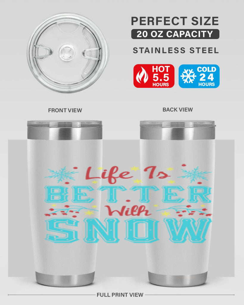 Life Is Better With Snow 301#- winter- Tumbler