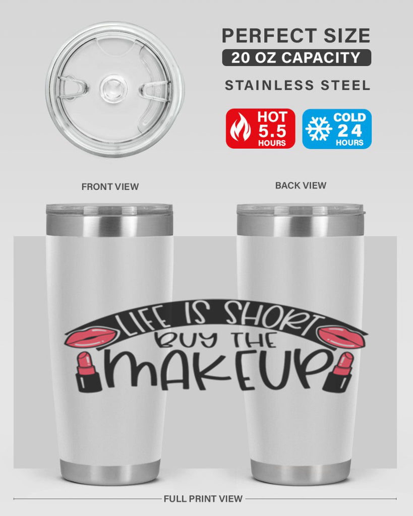 Life Is Short Buy The Makeup Style 60#- make up- Tumbler