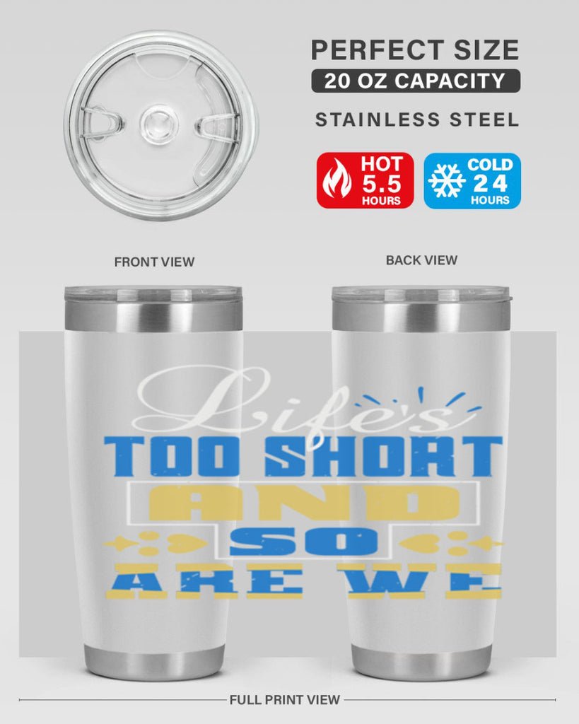 Life’s too short and so are we Style 88#- Best Friend- Tumbler