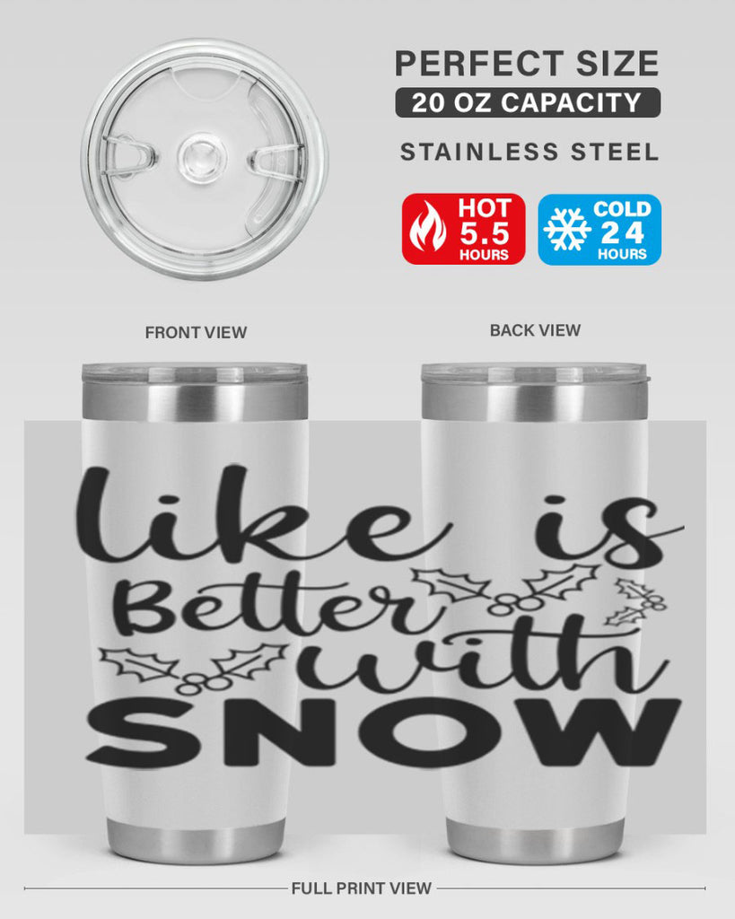 Like Is Better With Snow 303#- winter- Tumbler