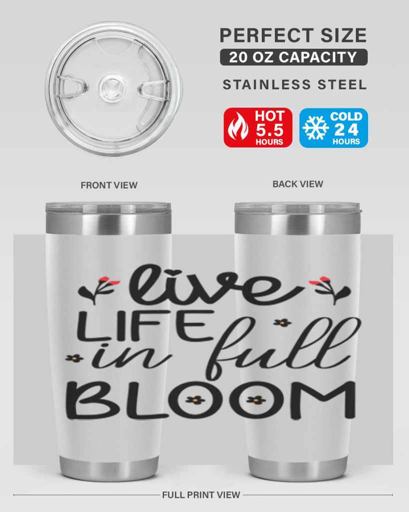 Live life in full bloom 307#- spring- Tumbler