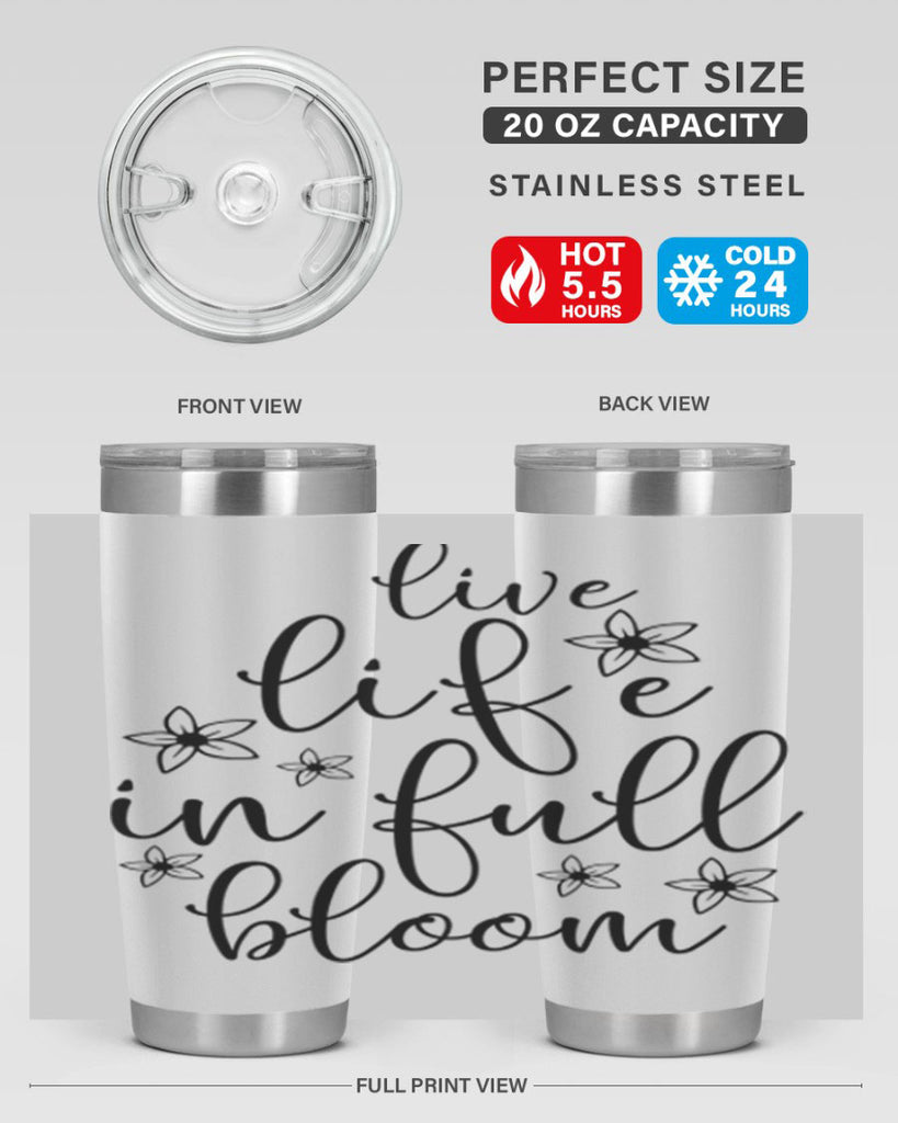 Live life in full bloom 308#- spring- Tumbler