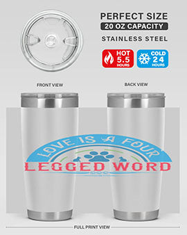 Love Is a Four Legged Word Style 165#- dog- Tumbler