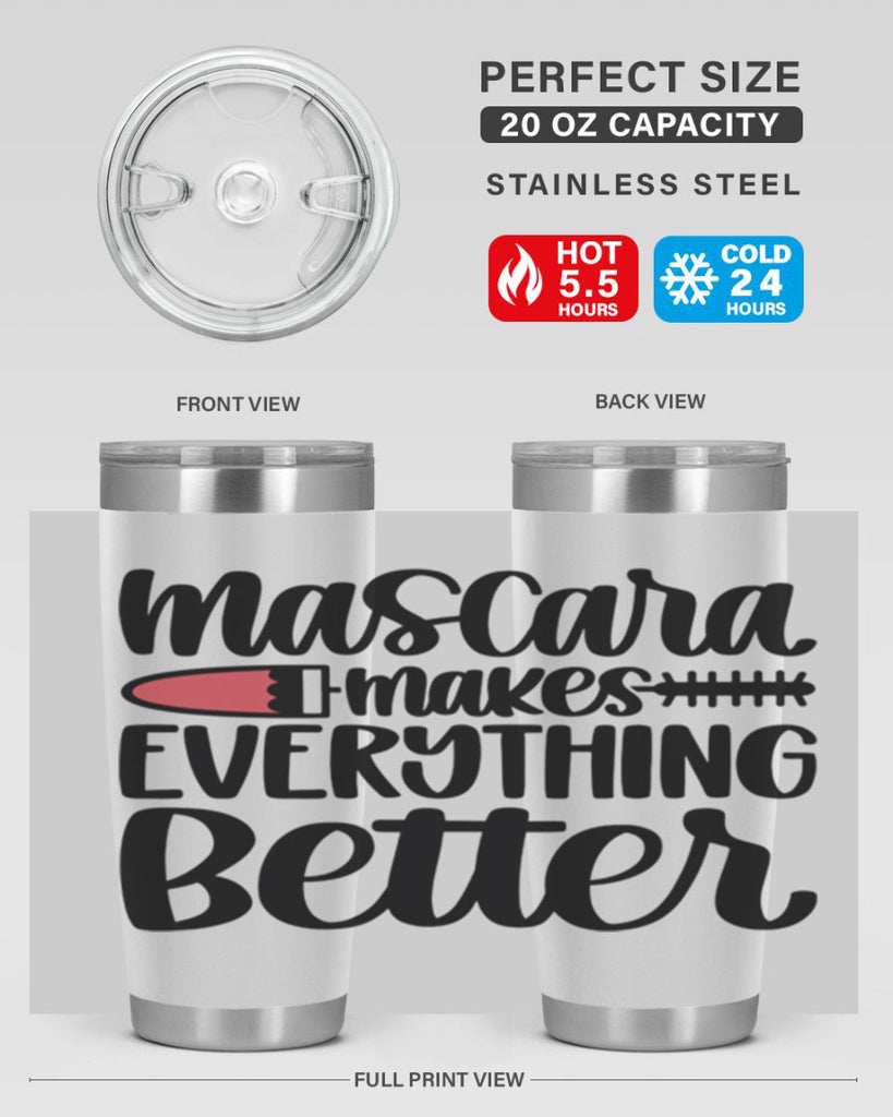 Mascara Makes Everything Better Style 39#- make up- Tumbler