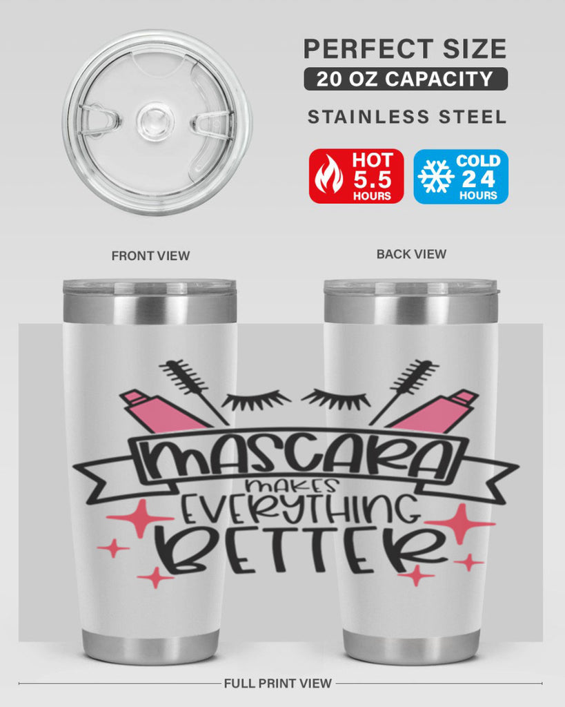 Mascara Makes Everything Better Style 40#- make up- Tumbler