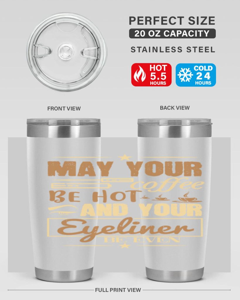 May your coffee be hot and your eyeliner be even Style 190#- make up- Tumbler